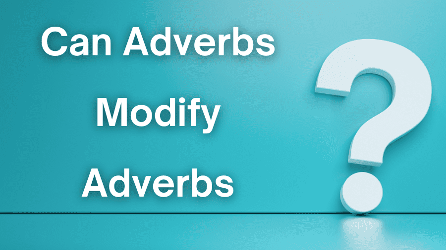 Can Adverbs Modify Adverbs? (+ Examples and a Quiz) - Om Proofreading Can Adverbs Modify Adverbs? (+ Examples and a Quiz) - Om Proofreading